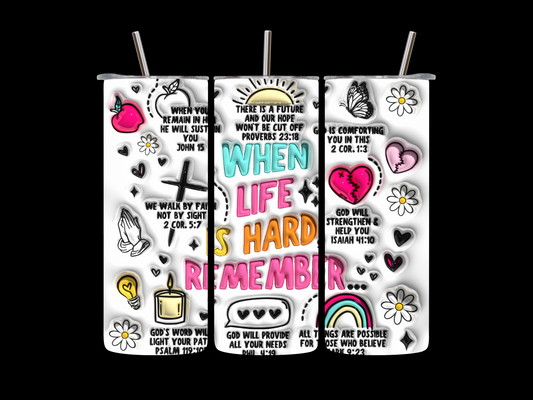 When life is hard 20oz  skinny tumbler