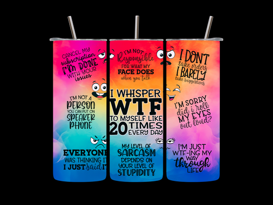 I Whisper WTF  20oz  skinny tumbler