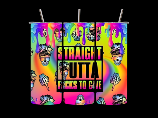 Straight Outta Fucks  20oz  skinny tumbler