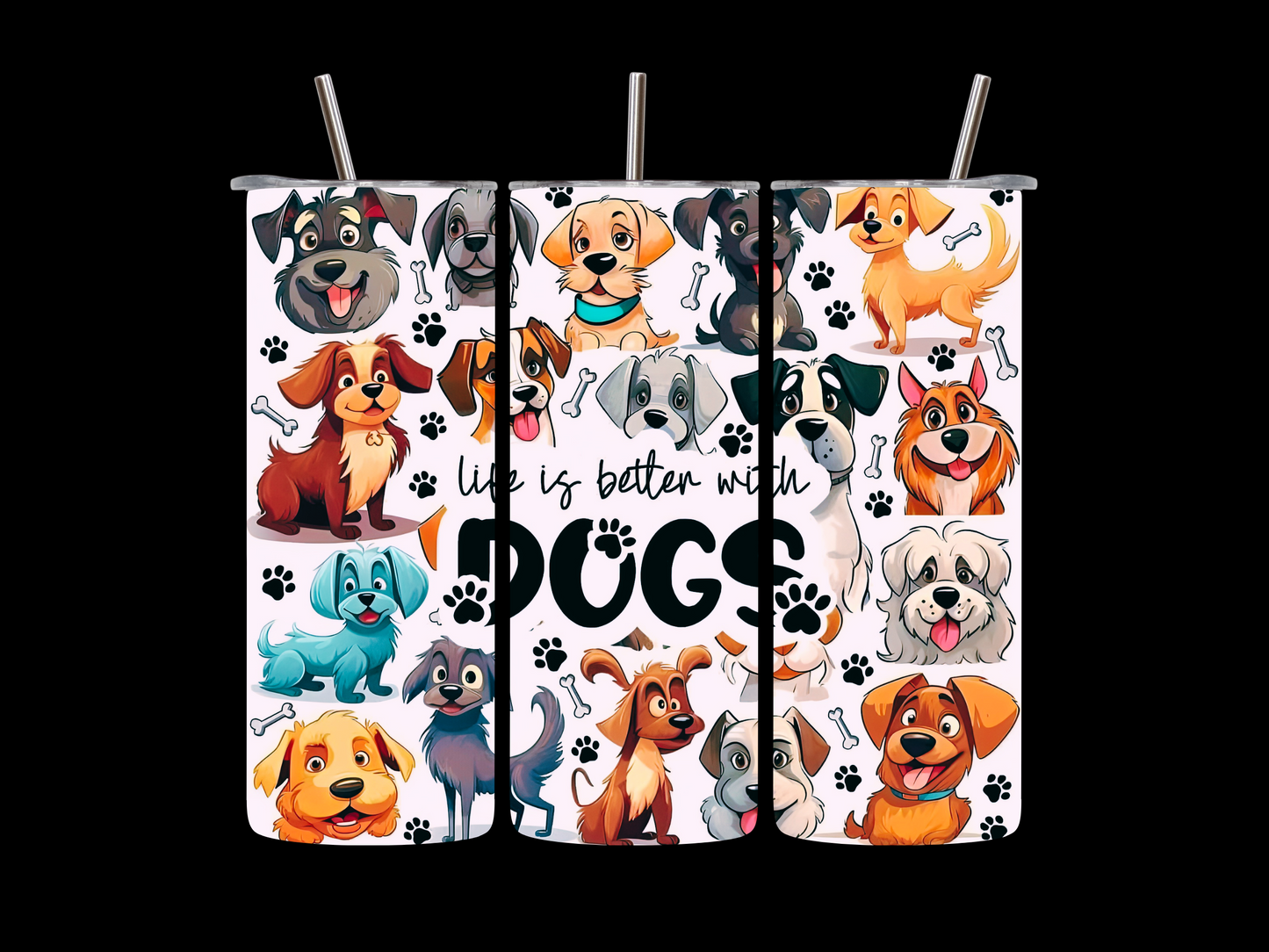 Life is better with dogs 20oz  skinny tumbler